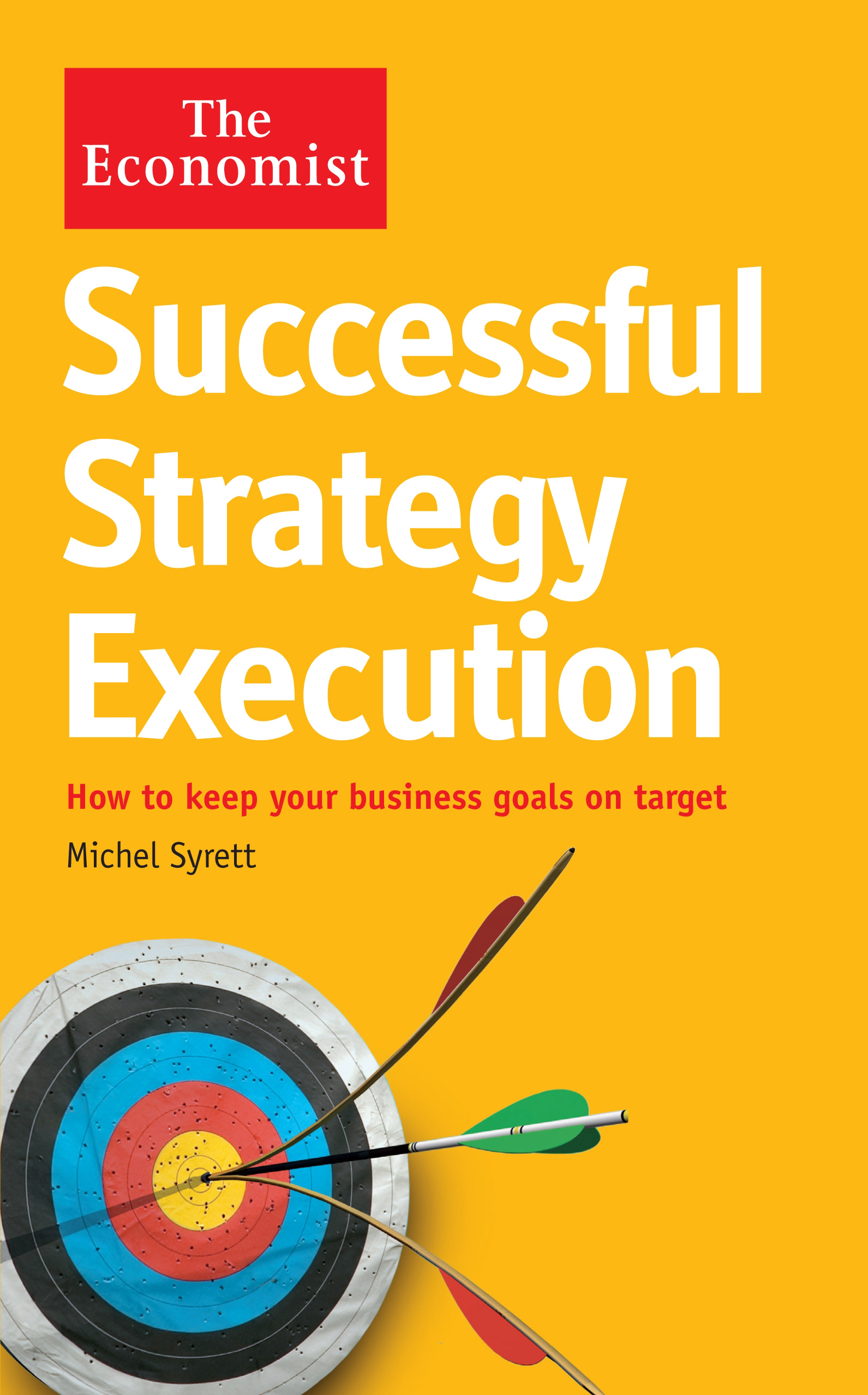 Publisher The economist - The Economist:Successful Strategy Execution(How to keep your business goals on target) - Michel Syrett