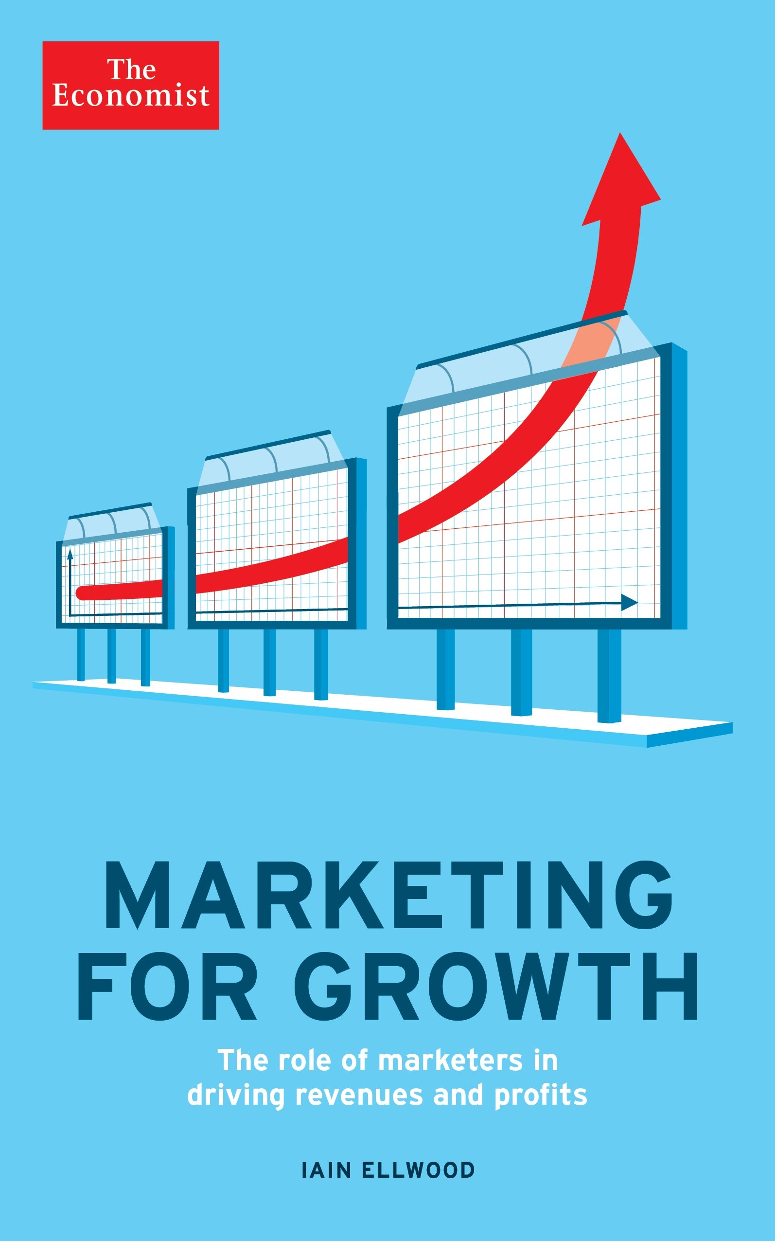 Publisher The economist - The Economist:Marketing for Growth(The role of marketers in driving revenues and profits) - Iain Ellwood