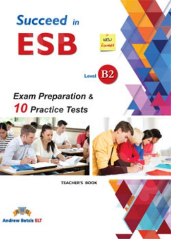 Succeed in ESB - Level B2 - Exam Preparation & 10 Practice Tests - Teacher's Book (καθηγητή) - New Format 2018