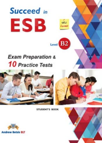 Succeed in ESB - Level B2 - Exam Preparation & 10 Practice Tests - Student's Book (Μαθητη) - New Format 2018