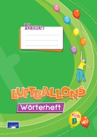 Luftballons Kids B - Wörterheft (Λεξιλόγιο του Βιβλίου μαθητή - επίπεδο Α1)