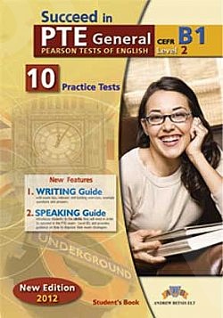 Succeed in PTE General Level 2 (B1) - 10 Practice Tests - Student's Book (Μαθητη) - Ανανεωμένη έκδοση 2012