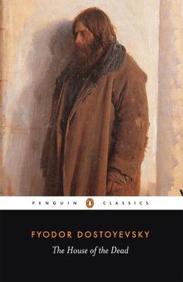 Penguin Classics: The House of the Dead - Fyodor Dostoyevsky