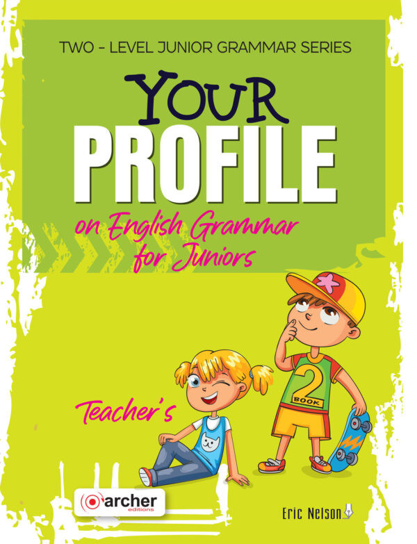 Publisher Archer Editions - Your Profile on English Grammar for Juniors B (Book 2) - Teacher’s Grammar(Γραμματική Καθηγητή)