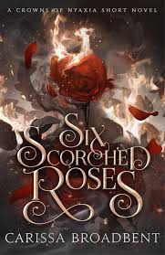 Publisher: Pan Macmillan - Six Scorched Roses - Carissa Broadbent