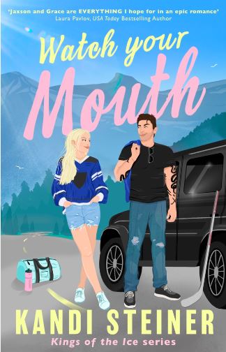 Publisher Little Brown Book Group - Watch Your Mouth(Kings of the Ice #2) - Kandi Steiner