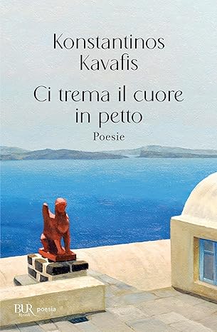 Publisher: Rizzoli - Ci Trema il Cuore in Petto - Konstantinos Kavafis