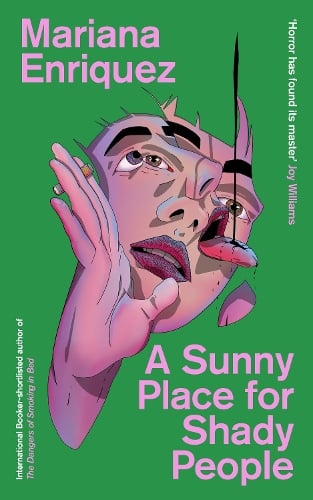 Publisher Granta Books - A Sunny Place for Shady People - Mariana Enriquez