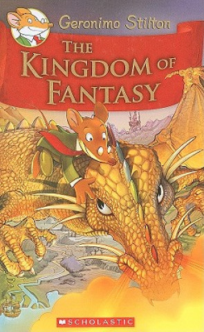 Publisher Scholastic - The Kingdom of Fantasy (Geronimo Stilton and the Kingdom of Fantasy #1) - Geronimo Stilton