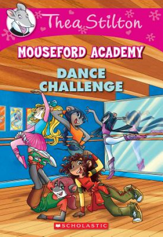 Dance Challenge (Thea Stilton Mouseford Academy #4) - Thea Stilton