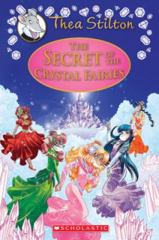 Publisher Scholastic - The Secret of the Crystal Fairies (Thea Stilton Special Edition #7) - Thea Stilton