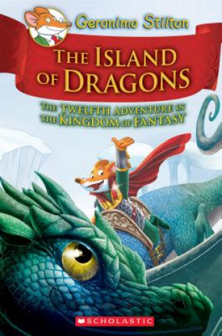 Publisher Scholastic - The Island of Dragons (Geronimo Stilton and the Kingdom of Fantasy #12) - Geronimo Stilton