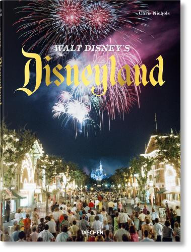 Walt Disney’s Disneyland - Chris Nichols  - Taschen