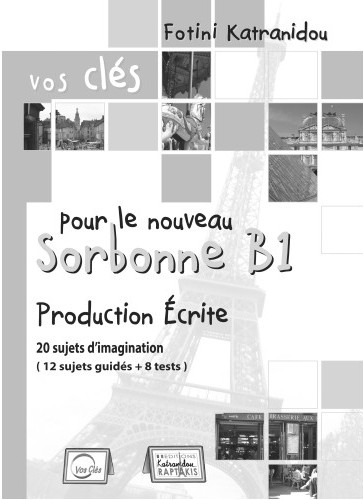 Vos Clés pour le Sorbonne B1 - Production Ecrit -  Εκδόσεις Κατρανίδου