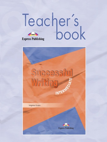 Successful Writing Intermediate - Teacher's Book (Καθηγητή)