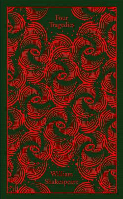 Four Tragedies (Penguin Classics Clothbound) - William Shakespeare