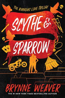 The Ruinous Love Trilogy 3: Scythe & Sparrow - Brynne Weaver