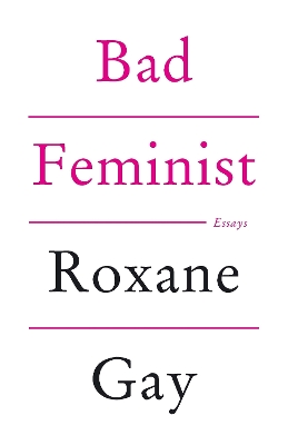 Bad Feminist - Roxane Gay