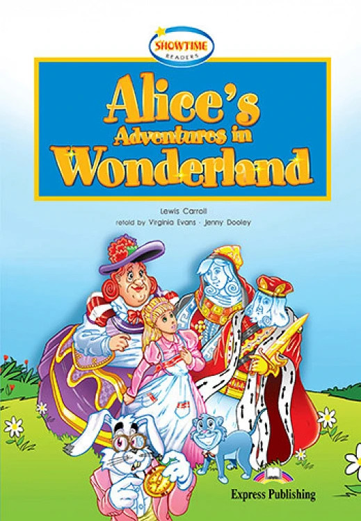 Alice's Adventures in Wonderland (Level 6 Showtime Readers) - Student's Book (Μαθητή)