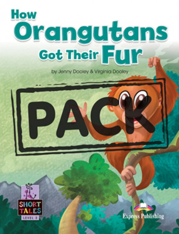 How Orangutans Got Their Fur (Level 3 Short Tales) - Student's Book (with DigiBooks App) Μαθητή