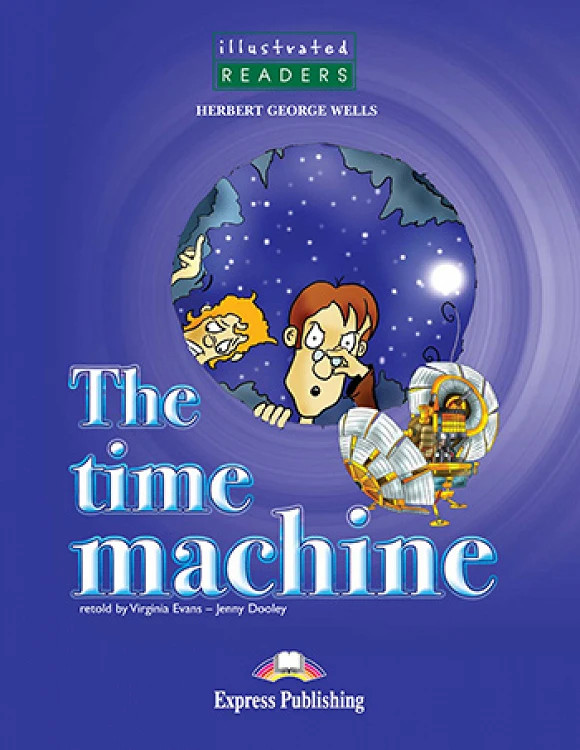 The Time Machine (Level 3 Illustrated Readers) - Student's Book (Μαθητή)
