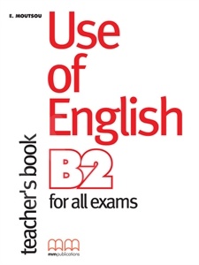 Use of English B2 for all exams - Teacher's Book (Καθηγητή)
