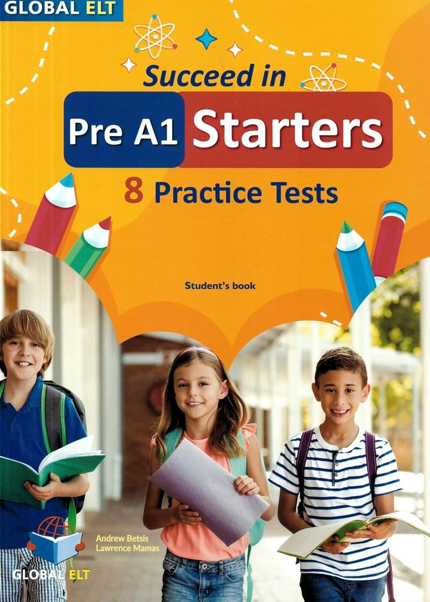 Succeed in Cambridge Starters (Pre-A1) 8  Practice Tests (2025)