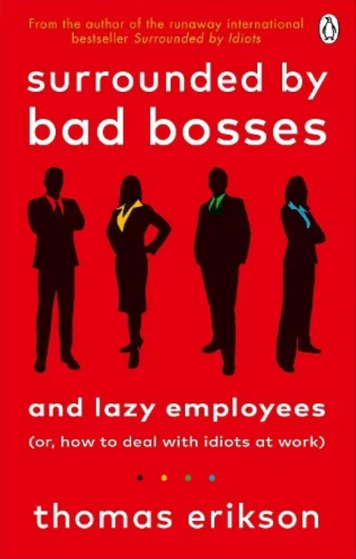 Surrounded by Bad Bosses and Lazy Employees - Thomas Erikson