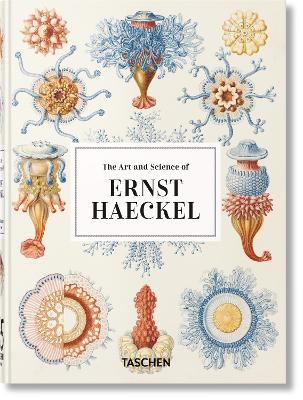The Art and Science of Ernst Haeckel (Taschen 45th Edition) - Julia Voss, Rainer Willmann