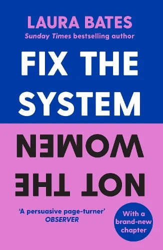 Fix the System, Not the Women - Laura Bates