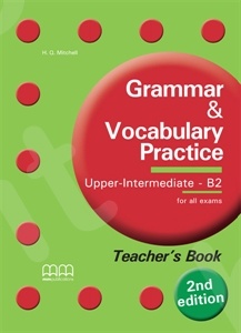 Grammar and Vocabulary Practice Upper-Intermediate Β2  (for Cambridge, Michigan and other exams) - MM Publications - Teacher's Book
