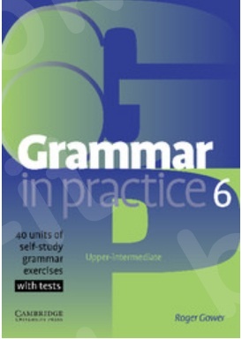 Grammar in Practice 6 Upper-intermediate - Student's Book