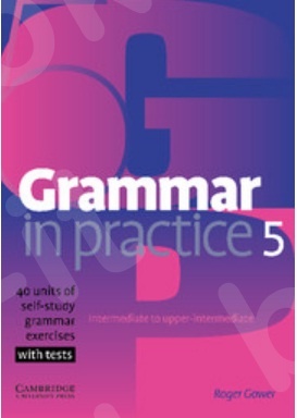 Grammar in Practice 5 Intermediate to Upper-intermediate - Student's Book