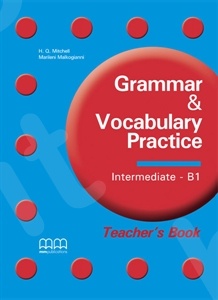 Grammar and Vocabulary Practice Intermediate Β1  (for Cambridge, Michigan and other exams) - MM Publications - Teacher's Book