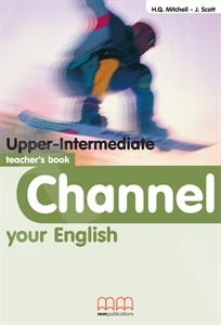 Channel your English - Upper-Intermediate - Teacher's Book (Καθηγητή)
