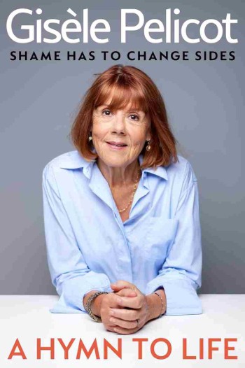 A Hymn to Life: Shame has to Change Sides - Pelicot Gizele