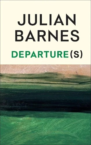 Departure(s) - Julian Barnes