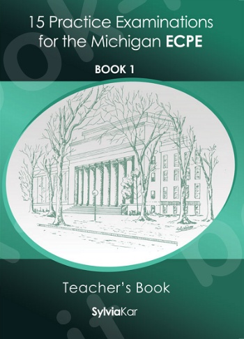 15 Practice Examinations for the Michigan ECPE - Teacher’s Book 1 (Sylvia Kar)