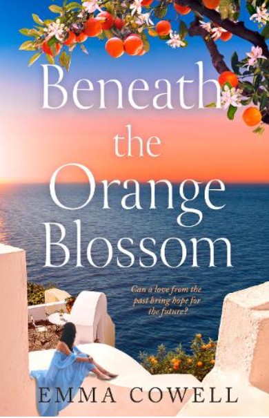 Beneath the Orange Blossom - Emma Cowell