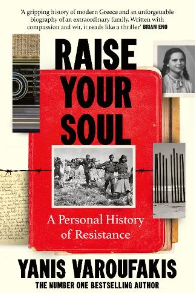Raise Your Soul: A Personal History of Resistance - Yanis Varoufakis