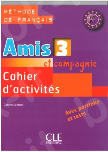 Amis Et Compagnie 3 - Cahier d'activités (Βιβλίο Ασκήσεων Μαθητή)