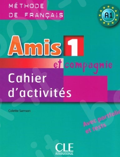 Amis Et Compagnie 1 - Cahier d'activités (Βιβλίο Ασκήσεων Μαθητή)