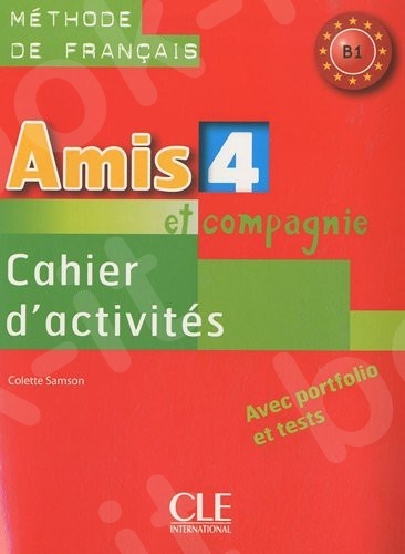 Amis Et Compagnie 4 - Cahier d'activités (Βιβλίο Ασκήσεων Μαθητή)