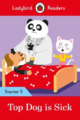 Ladybird Readers Starter Level 5 - top dog is Sick (Elt Graded Reader)