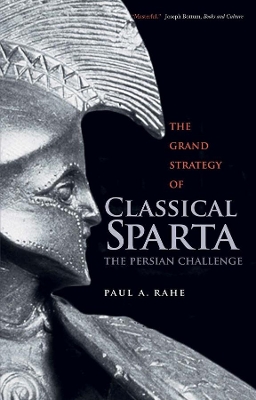 The Grand Strategy of Classical Sparta : the Persian Challenge