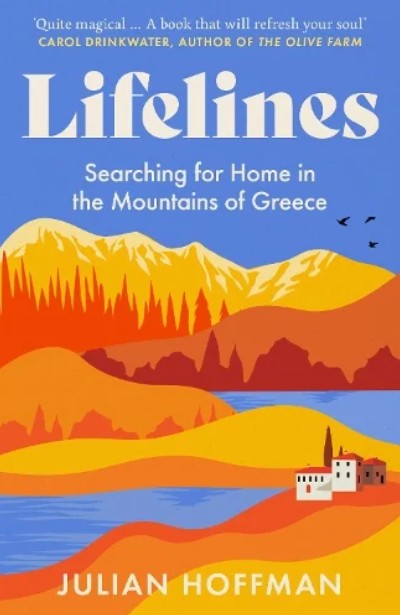 Lifelines: Searching for Home in the Mountains of Greece - Julian Hoffman