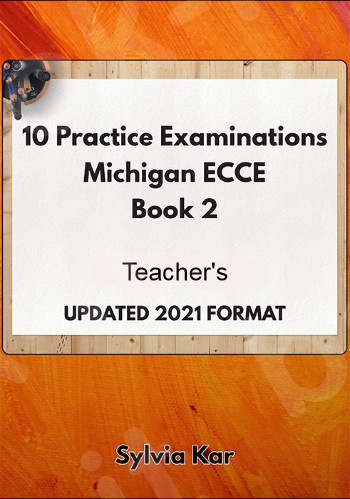 10 Practice Examinations for the Michigan ECCE BOOK 2 - Teacher’s Book (Sylvia Kar) 2021 Edition