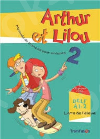 Arthur et Lilou 2 - Livre de l'élève + Cahier d’activités + CD (Pack élève)