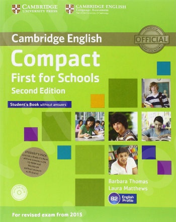 Cambridge - Compact First for Schools Student's Pack(Student's Book without Answers with CD-ROM, Workbook without Answers with Audio) 2nd Edition.