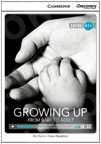 Growing Up: From Baby to Adult High Beginning Book with Online Access - Cambridge Discovery Interactive Readers